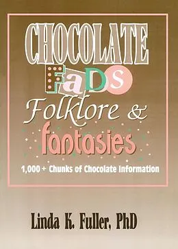 ePUB Chocolate Fads, Folklore & Fantasies von Frank Hoffmann, Linda K Fuller, Beulah B Ramirez