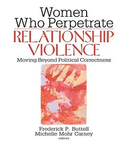 E-Book (epub) Women Who Perpetrate Relationship Violence von Frederick Buttell, Michelle Mohr Carney