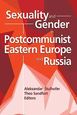 E-Book (epub) Sexuality and Gender in Postcommunist Eastern Europe and Russia von Edmond J Coleman, Theo Sandfort