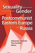 E-Book (pdf) Sexuality and Gender in Postcommunist Eastern Europe and Russia von Edmond J Coleman, Theo Sandfort