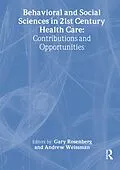 E-Book (pdf) Behavioral and Social Sciences in 21st Century Health Care von Gary Rosenberg, Andrew Weissman
