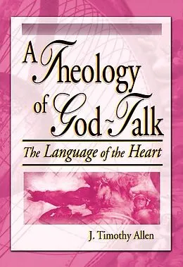 E-Book (pdf) A Theology of God-Talk von J. Timothy Allen, Harold G Koenig