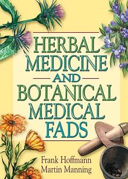 E-Book (epub) Herbal Medicine and Botanical Medical Fads von Frank Hoffmann, Martin J Manning