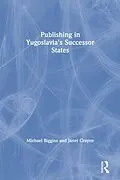 E-Book (pdf) Publishing in Yugoslavia's Successor States von Michael Biggins, Janet Crayne