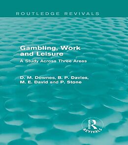 E-Book (epub) Gambling, Work and Leisure (Routledge Revivals) von David Downes, D. M. Davies, M. E. David