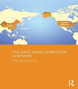 eBook (epub) The East Asian Computer Chip War de Ming-Chin Monique Chu