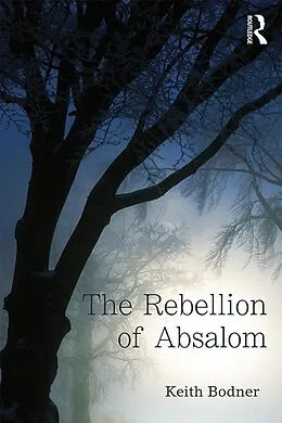 E-Book (epub) The Rebellion of Absalom von Keith Bodner
