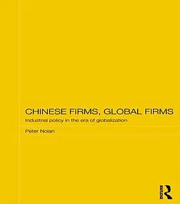 E-Book (epub) Chinese Firms, Global Firms von Peter Nolan