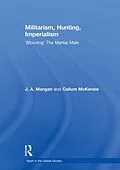 ePUB Militarism, Hunting, Imperialism von J. A. Mangan, Callum McKenzie