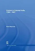 E-Book (epub) Cricket in Colonial India 1780 - 1947 von Boria Majumdar