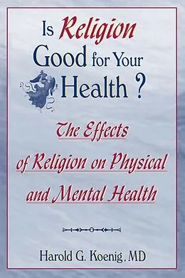 E-Book (epub) Is Religion Good for Your Health? von Harold G Koenig
