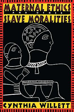 E-Book (pdf) Maternal Ethics and Other Slave Moralities von Cynthia Willett