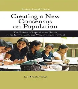 E-Book (pdf) Creating a New Consensus on Population von Jyoti Shankar Singh