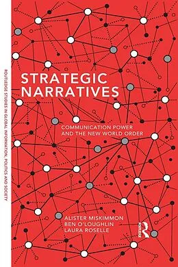E-Book (epub) Strategic Narratives von Alister Miskimmon, Ben O'Loughlin, Laura Roselle