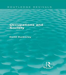 E-Book (epub) Occupations and Society (Routledge Revivals) von David Dunkerley