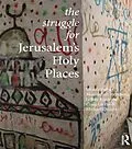 E-Book (pdf) The Struggle for Jerusalem's Holy Places von Wendy Pullan, Maximilian Sternberg, Lefkos Kyriacou