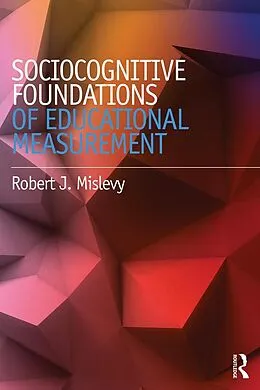 E-Book (pdf) Sociocognitive Foundations of Educational Measurement von Robert J. Mislevy