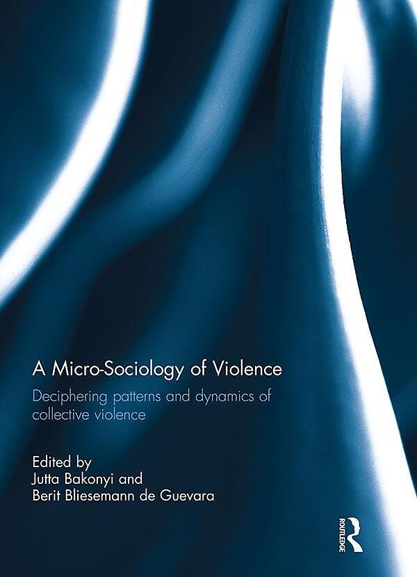 A Micro-Sociology of Violence