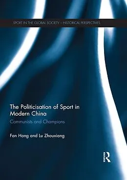 E-Book (pdf) The Politicisation of Sport in Modern China von Fan Hong, Lu Zhouxiang