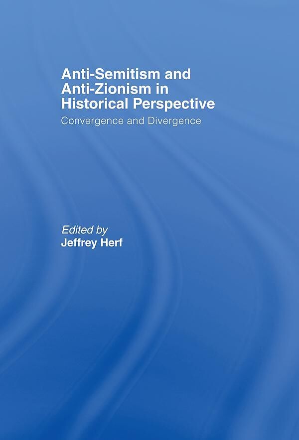 Anti-Semitism and Anti-Zionism in Historical Perspective