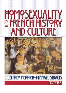 E-Book (epub) Homosexuality in French History and Culture von Jeffrey Merrick, Michael Sibalis