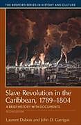 Kartonierter Einband Slave Revolution in the Caribbean, 1789-1804: A Brief History with Documents von Laurent Dubois, John D. Garrigus