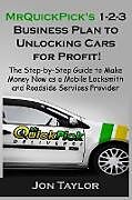 Kartonierter Einband MrQuickPick's 1-2-3 Business Plan to Unlocking Cars for Profit! von Jon Taylor