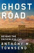 E-Book (epub) Ghost Road: Beyond the Driverless Car von Anthony M. Townsend