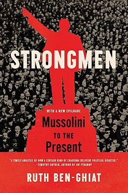 E-Book (epub) Strongmen: Mussolini to the Present von Ruth Ben-Ghiat