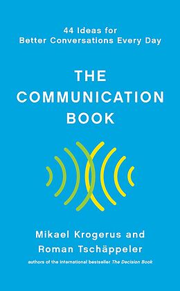 eBook (epub) The Communication Book: 44 Ideas for Better Conversations Every Day de Mikael Krogerus, Roman Tschäppeler