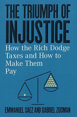 E-Book (epub) The Triumph of Injustice: How the Rich Dodge Taxes and How to Make Them Pay von Emmanuel Saez, Gabriel Zucman