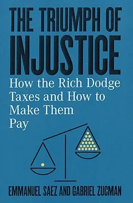 E-Book (epub) The Triumph of Injustice: How the Rich Dodge Taxes and How to Make Them Pay von Emmanuel Saez, Gabriel Zucman