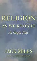 E-Book (epub) Religion as We Know It von Jack Miles