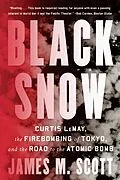 E-Book (epub) Black Snow: Curtis LeMay, the Firebombing of Tokyo, and the Road to the Atomic Bomb von James M. Scott
