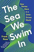 E-Book (epub) The Sea We Swim In: How Stories Work ina Data-Driven World von Frank Rose
