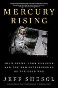 E-Book (epub) Mercury Rising: John Glenn, John Kennedy, and the New Battleground of the Cold War von Jeff Shesol