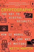 E-Book (epub) Cryptography: The Key to Digital Security, How It Works, and Why It Matters von Keith Martin