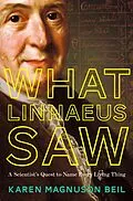 E-Book (epub) What Linnaeus Saw: A Scientist's Quest to Name Every Living Thing von Karen Magnuson Beil