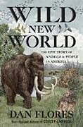 Livre Relié Wild New World de Dan Flores