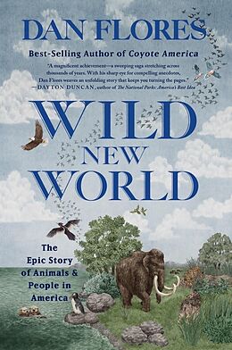 eBook (epub) Wild New World: The Epic Story of Animals and People in America de Dan Flores