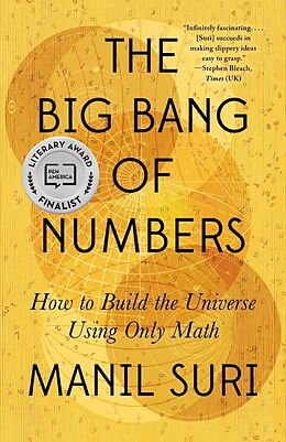 eBook (epub) The Big Bang of Numbers: How to Build the Universe Using Only Math de Manil Suri