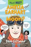 E-Book (epub) Amelia Earhart Is on the Moon? von Dan Gutman