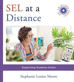 E-Book (epub) SEL at a Distance: Supporting Students Online (Social and Emotional Learning Solutions) von Stephanie L. Moore