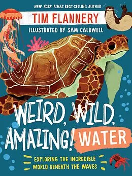 E-Book (epub) Weird, Wild, Amazing! Water von Tim Flannery