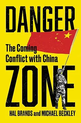 E-Book (epub) Danger Zone: The Coming Conflict with China von Michael Beckley, Hal Brands