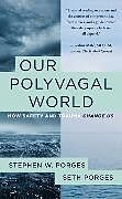 Kartonierter Einband Our Polyvagal World von Stephen W Porges, Seth Porges