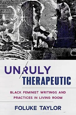 E-Book (epub) Unruly Therapeutic von Foluke Taylor
