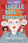 E-Book (epub) Lucille Ball Had No Eyebrows? von Dan Gutman