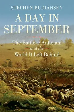 E-Book (epub) A Day in September: The Battle of Antietam and the World It Left Behind von Stephen Budiansky