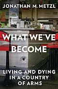 E-Book (epub) What We've Become von Jonathan M. Metzl